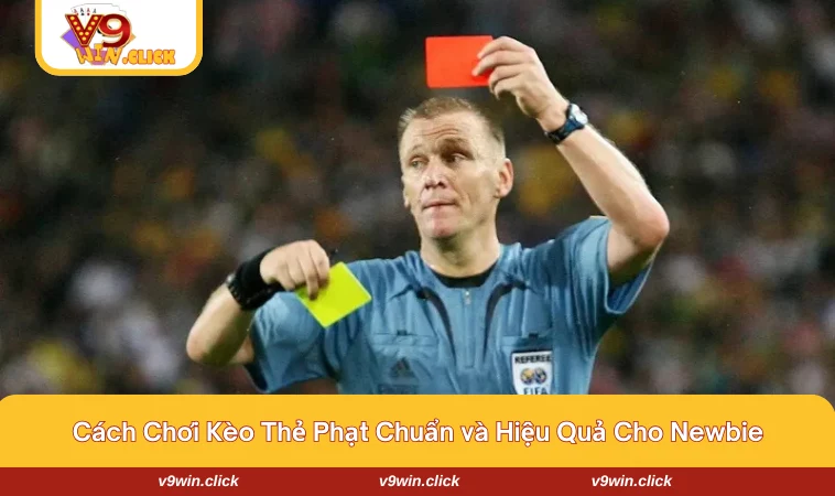 cach choi keo the phat 3 Một số cách chơi kèo thẻ phạt hiệu quả và chuẩn cho tân binh