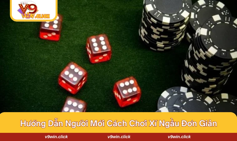 cach choi xi ngau 2 Cách chơi và tâm lý luôn là yếu tố quan trọng