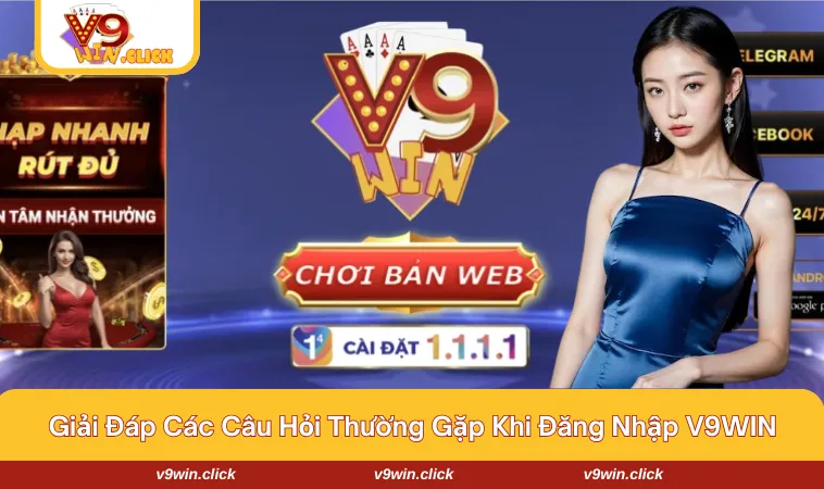 dang nhap v9win 3 Giải đáp những thắc mắc của hội viên cụ thể