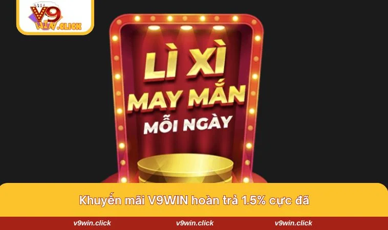 khuyen mai v9win 3 Số tiền hoàn trả sẽ được cộng vào tài khoản người chơi mỗi ngày