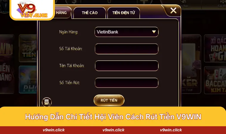 Từng bước thực hiện thao tác rút tiền V9WIN nhanh chóng