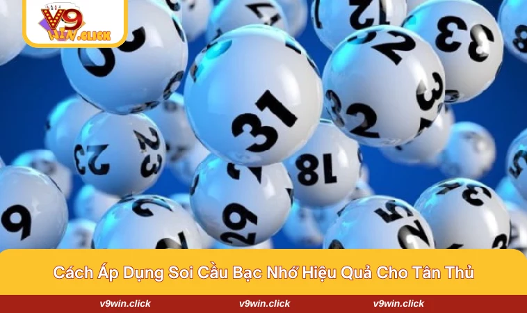 Hướng dẫn cách soi cầu bạc nhớ chuẩn cho Newbie